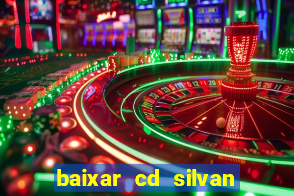 baixar cd silvan santos 茅 hoje